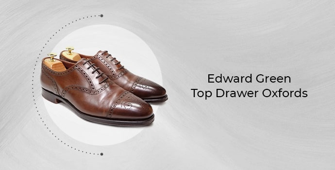 Edward Green Top Drawer Oxfords