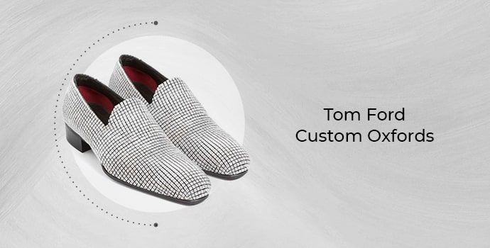 Most expensive mens dress shoes Tom Ford Custom Oxfords