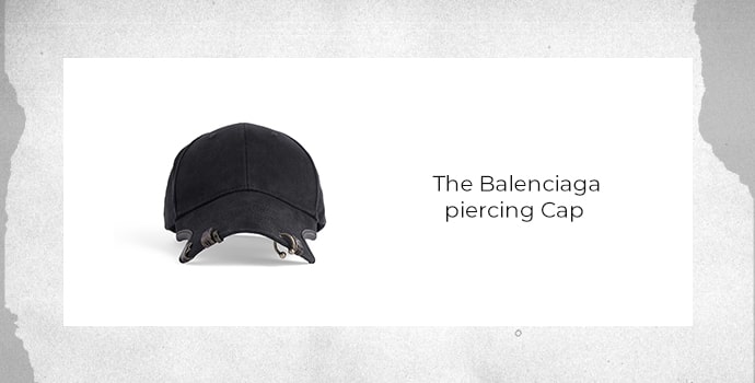 The Balenciaga Piercing Cap