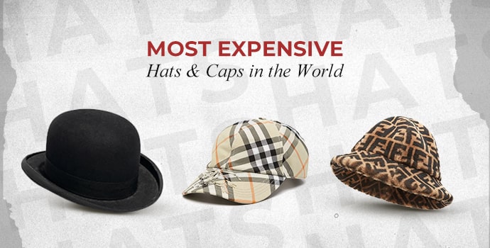 Top 20 Most Expensive Hats and Caps in the World