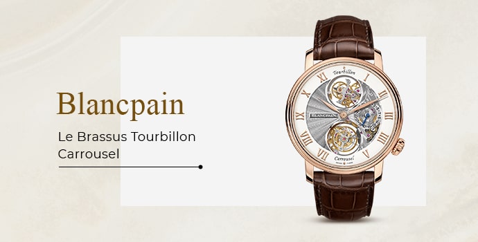 most expensive watches for men Blancpain Le Brassus Tourbillon Carrousel