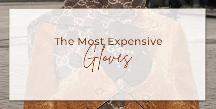 Most Costly Gloves within the World – Luxurious You Cannot Miss